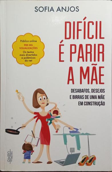 DIFÍCIL É PARIR A MÃE.