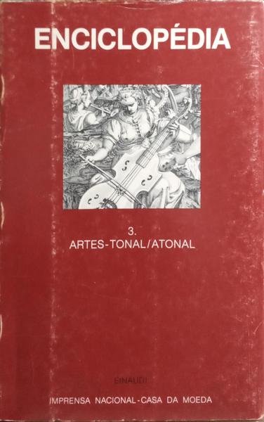 ENCICLOPÉDIA EINAUDI, VOLUME 3, ARTES - TONAL / ATONAL. [2.ª TIRAGEM - C/SOBRECAPA]