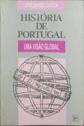 HISTÓRIA DE PORTUGAL, UMA VISÃO GLOBAL. [4.ª EDIÇÃO]