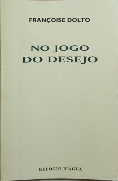 NO JOGO DO DESEJO.