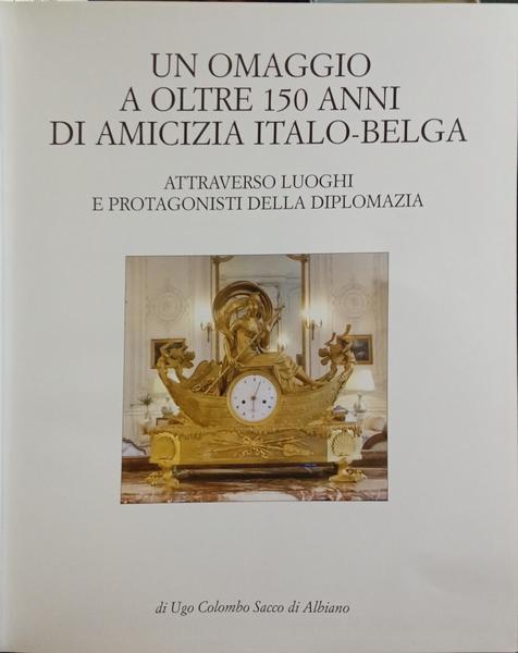 OMAGGIO (UN) A OLTRE 150 ANNI DI AMICIZIA ITALO-BELGA.