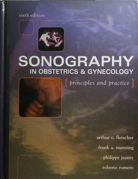 SONOGRAPHY IN OBSTETRICS AND GYNECOLOGY. PRINCIPLES & PRACTICE. [6.ª EDIÇÃO]