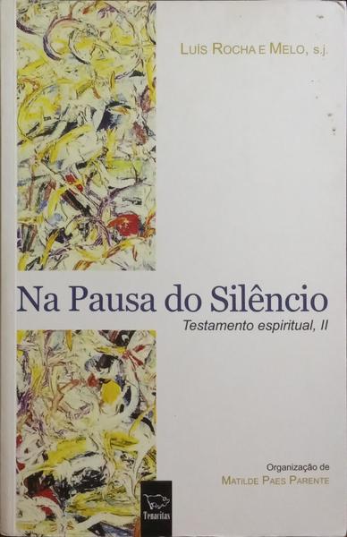 NA PAUSA DO SILÊNCIO: TESTAMENTO ESPIRITUAL, II.
