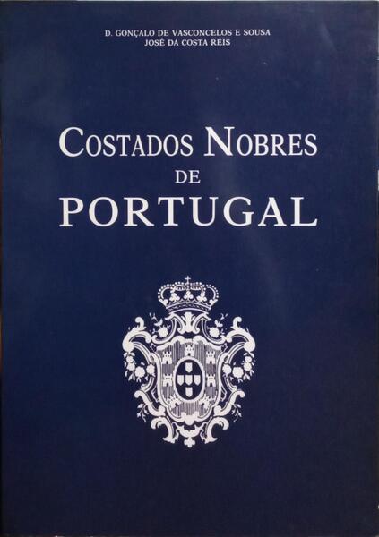 COSTADOS NOBRES DE PORTUGAL. [1.ª EDIÇÃO - TIRAGEM ESPECIAL]