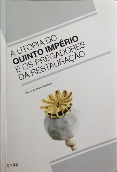 A UTOPIA DO QUINTO IMPÉRIO E OS PREGADORES DA RESTAURAÇÃO.