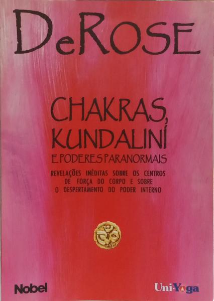 CHAKRAS, KUNDALINÍ E PODERES PARANORMAIS. [ED. 2006]