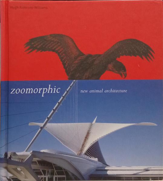 ZOOMORPHIC: NEW ANIMAL ARCHITECTURE.