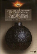 DESASTRE NO ENSINO DA MATEMÁTICA: COMO RECUPERAR O TEMPO PERDIDO.
