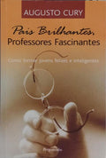 PAIS BRILHANTES, PROFESSORES FASCINANTES. [9.ª REIMPRESSÃO]
