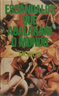 ESCÂNDALOS QUE ABALARAM O MUNDO.