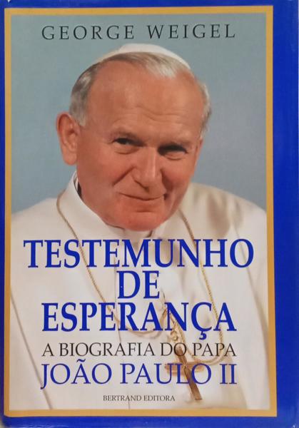 TESTEMUNHO DE ESPERANÇA. A BIOGRAFIA DO PAPA JOÃO PAULO II. [2.ª EDIÇÃO]