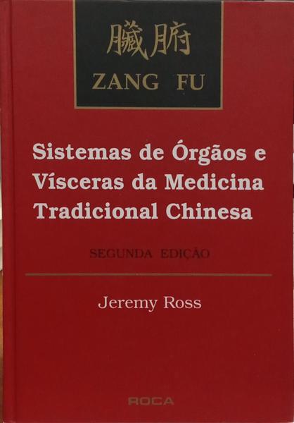 ZANG FU: SISTEMAS DE ÓRGÃOS E VÍSCERAS DA MEDICINA TRADICIONAL CHINESA.
