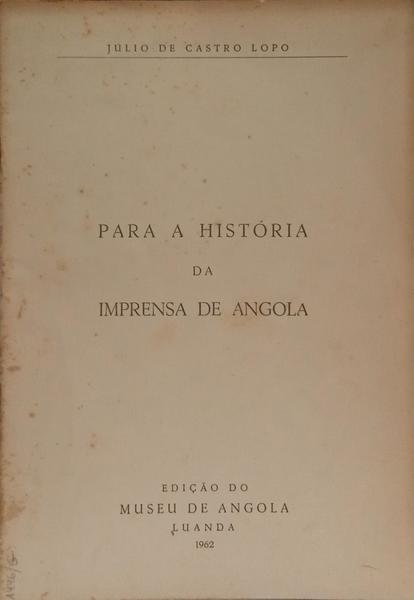PARA A HISTÓRIA DA IMPRENSA DE ANGOLA.