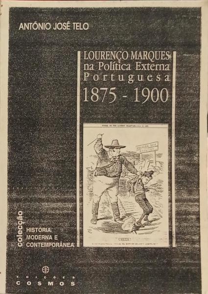 LOURENÇO MARQUES NA POLÍTICA EXTERNA PORTUGUESA. 1875-1900. [FOTOCÓPIA]