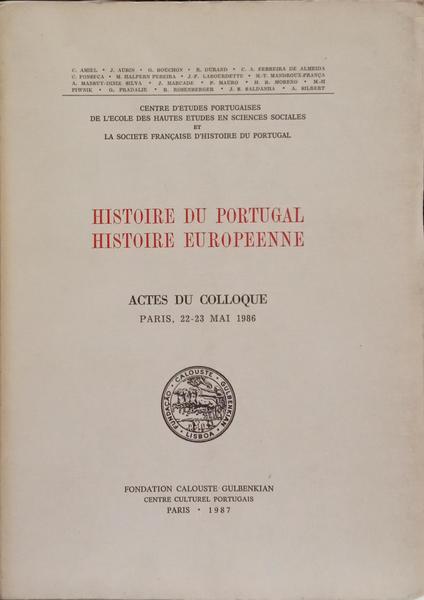 HISTOIRE DU PORTUGAL - HISTOIRE EUROPEENNE: ACTES DU COLLOQUE, PARIS, 22-23 MAI 1986.