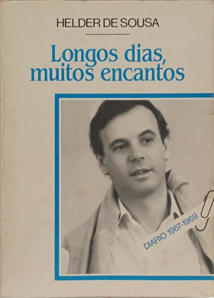 LONGOS DIAS, DIAS MUITO ENCANTOS.
