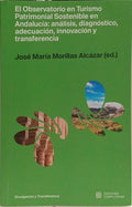 EL OBSERVATORIO EN TURISMO PATRIMONIAL SOSTENIBLE EN ANDALUCÍA: ANÁLISIS, DIAGNÓSTICO, ADECUACIÓN, INNOVACIÓN Y TRANSFERENCIA.