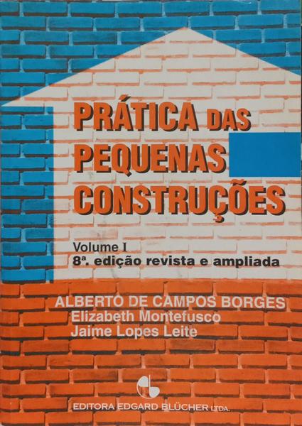 PRÁTICA DAS PEQUENAS CONSTRUÇÕES, VOLUME I.