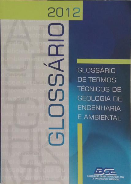 GLOSSÁRIO DE TERMOS TÉCNICOS DE GEOLOGIA DE ENGENHARIA E AMBIENTAL.