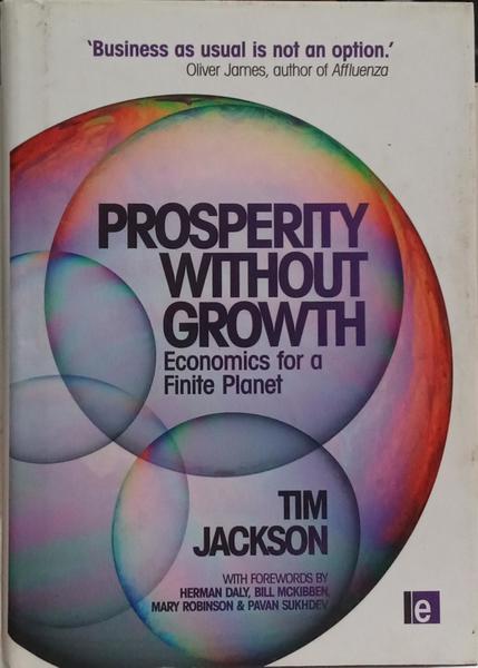 PROSPERITY WITHOUT GROWTH, ECONOMICS FOR A FINITE PLANET.