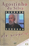 AGOSTINHO DA SILVA - ELE PRÓPRIO.