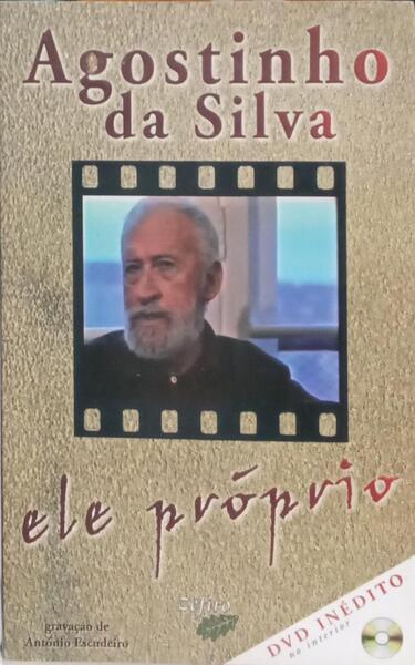 AGOSTINHO DA SILVA - ELE PRÓPRIO.