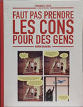 FAUT PAS PRENDRE LES CONS POUR DES GENS. [2 VOLS.]