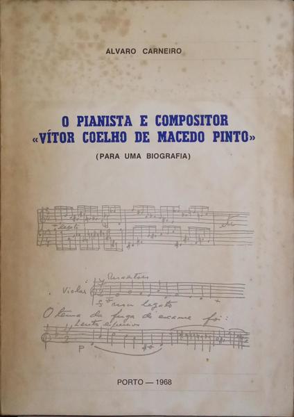 O PIANISTA E COMPOSITOR: VÍTOR COELHO DE MACEDO PINTO. [DEDICATÓRIA]