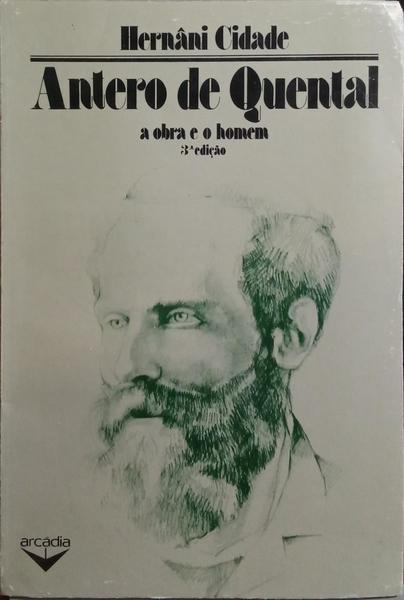 ANTERO DE QUENTAL, A OBRA E O HOMEM. [3.ª EDIÇÃO]