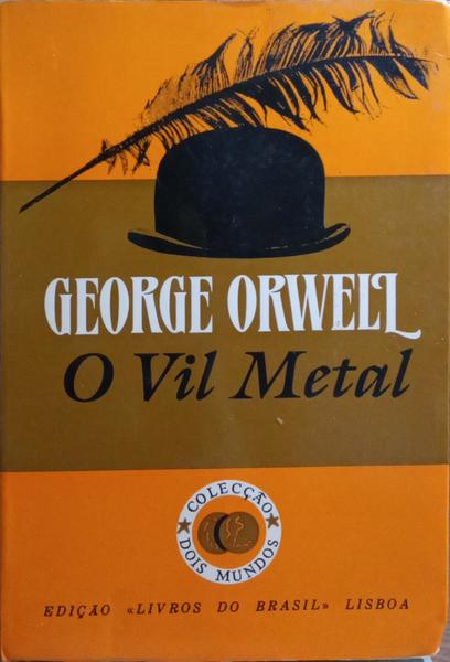 O VIL METAL.