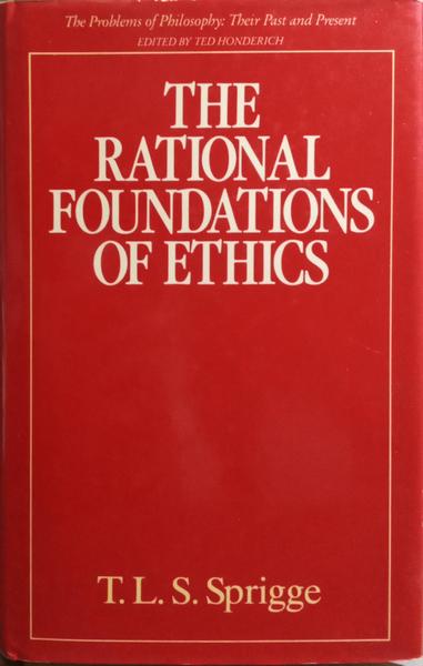 THE RATIONAL FOUNDATIONS OF ETHICS.