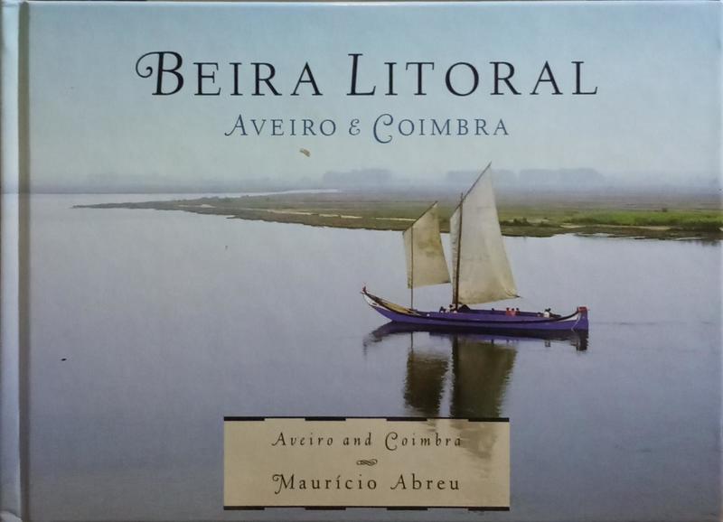 BEIRA LITORAL: AVEIRO E COIMBRA | AVEIRO AND COIMBRA.