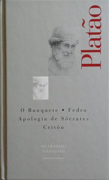 O BANQUETE. FEDRO. APOLOGIA DE SÓCRATES / CRÍTON.