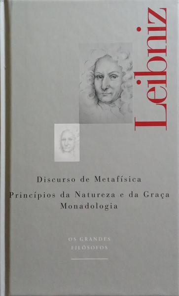 DISCURSO DE METAFÍSICA: PRINCÍPIOS DA NATUREZA E DA GRAÇA MONADOLOGIA.