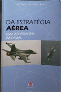 DA ESTRATÉGIA AÉREA. UMA ABORDAGEM INFORMAL. [1.ª EDIÇÃO, DED. AUTOR]
