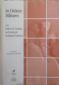 AS ORDENS MILITARES E AS ORDENS DE CAVALARIA NA CONSTRUÇÃO DO MUNDO OCIDENTAL.