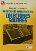 CONSTRUÃ‡ÃƒO ARTESANAL DE COLECTORES SOLARES. [2.Âª EDIÃ‡ÃƒO]
