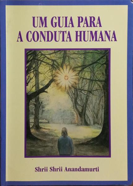 UM GUIA PARA A CONDUTA HUMANA. [4.ª EDIÇÃO]