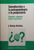 INTRODUCCIÓN A LA PSICOPATOLOGÍA Y LA PSIQUIATRÍA. [REIMPRESIÓN]