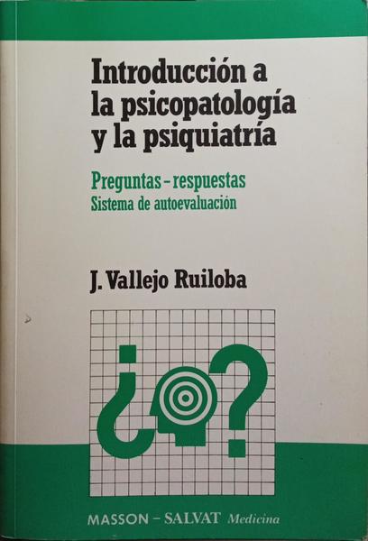 INTRODUCCIÓN A LA PSICOPATOLOGÍA Y LA PSIQUIATRÍA. [REIMPRESIÓN]