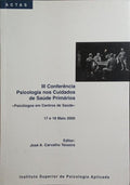 ACTAS DA III CONFERÊNCIA PSICOLOGIA NOS CUIDADOS DE SAÚDE PRIMÁRIOS.