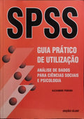 GUIA PRÁTICO DE UTILIZAÇÃO DO SPSS. [1.ª EDIÇÃO]