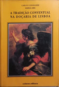 A TRADIÇÃO CONVENTUAL NA DOÇARIA DE LISBOA.