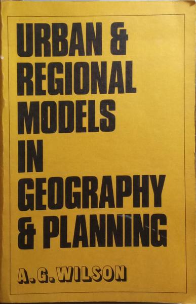 URBAN AND REGIONAL MODELS IN GEOGRAPHY AND PLANNING.