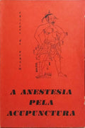 ANESTESIA (A) PELA ACUPUNCTURA.