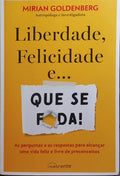 LIBERDADE, FELICIDADE E... QUE SE FODA!