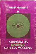 A IMAGEM DA NATUREZA NA FÍSICA MODERNA.