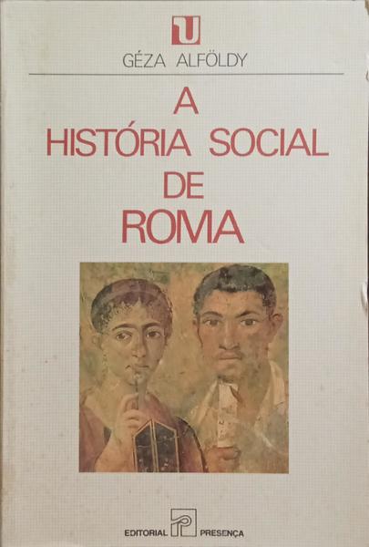 A HISTÓRIA SOCIAL DE ROMA.