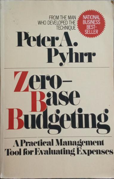ZERO-BASE BUDGETING.