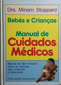 BEBÉS E CRIANÇAS, MANUAL DE CUIDADOS MÉDICOS.